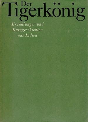 Bild des Verkufers fr Der Tigerknig Erzhlungen und Kurzgeschichten aus Indien zum Verkauf von Flgel & Sohn GmbH