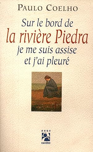 Image du vendeur pour Sur le bord de la riviere Piedra,je me suis assise et j'ai pleure mis en vente par JP Livres