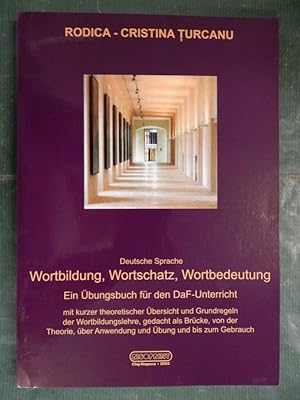 Deutsche Sprache: Wortbildung, Wortschatz, Wortbedeutung - Ein Übungsbuch für den DaF-Unterricht