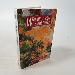 Imagen del vendedor de Wer lter wird, sieht tiefer. a la venta por Antiquariat Bookfarm