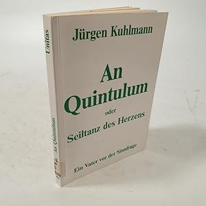 Seller image for An Quintulum oder Seiltanz des Herzens. Ein Vater vor der Sinnfrage. for sale by Antiquariat Bookfarm