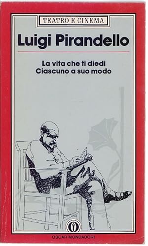 Seller image for La vita che ti diedi - Ciascuno a suo - Luigi Pirandello for sale by libreria biblos