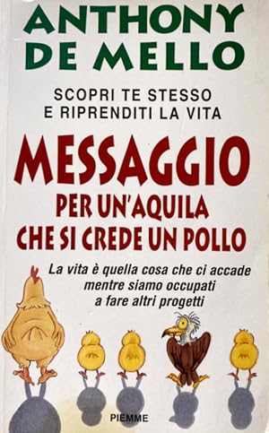 MESSAGGIO PER UN'AQUILA CHE SI CREDE UN POLLO. LA LEZIONE SPIRITUALE DELLA CONSAPEVOLEZZA