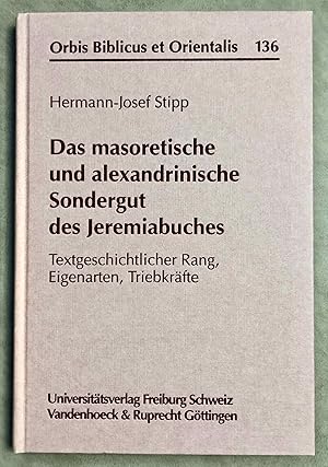 Das masoretische und alexandrinische Sondergut des Jeremiabuches. Textgeschichtlicher Rang, Eigen...