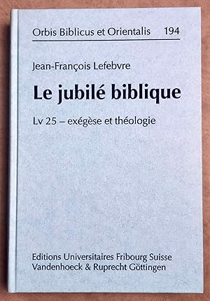 Le jubilé biblique: Lv 25 - Exégèse et théologie