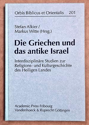 Die Griechen und das antike Israel. Interdisziplinäre Studien zur Religions- und Kulturgeschichte...