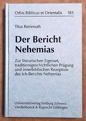 Der Bericht Nehemias. Zur literarischen Eigenart, traditionsgeschichtlichen Prägung und innerbibl...