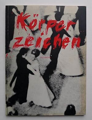 Körperzeichen. Österreich ; Egon Schiele, Arnulf Rainer, Hermann Nitsch, Maria Lassnig, Valie Exp...