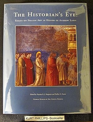 Seller image for The Historian's Eye: Essays on Italian Art in Honor of Andrew Ladis: Georgia Museum of Art, Athens, Georgia, September 7-9, 2006 for sale by Kurtis A Phillips Bookseller