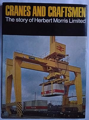 Cranes and Craftsmen - The Story of Herbert Morris Limited