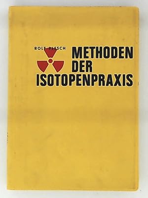 Bild des Verkufers fr Methoden der Isotopenpraxis. (= Fachbcher der Labortechnik Bd.1). zum Verkauf von Leserstrahl  (Preise inkl. MwSt.)