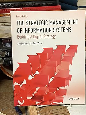 The Strategic Management of Information Systems: Building a Digital Strategy (Fourth Edition)