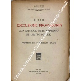 Bild des Verkufers fr Sulla esecuzione provvisoria con particolare riferimento al diritto penale. Prefazione di S. E. Alfredo Rocco zum Verkauf von Libreria Antiquaria Giulio Cesare di Daniele Corradi