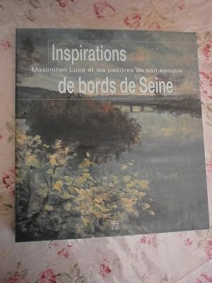 Inspirations de bords de Seine Maximilien Luce & les peintres de son époque