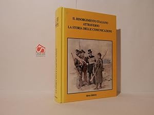 Il Risorgimento italiano attraverso la storia delle comunicazioni. Catalogo della mostra