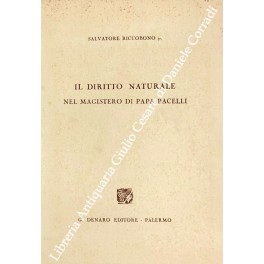 Imagen del vendedor de Il diritto naturale nel magistero di Papa Pacelli a la venta por Libreria Antiquaria Giulio Cesare di Daniele Corradi