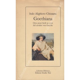 Seller image for Goethiana. Otto pezzi facili su temi del cavalier von Goethe for sale by Libreria Antiquaria Giulio Cesare di Daniele Corradi