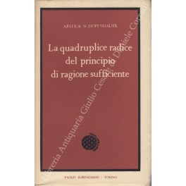 Immagine del venditore per La quadruplice radice del principio di ragione sufficiente venduto da Libreria Antiquaria Giulio Cesare di Daniele Corradi