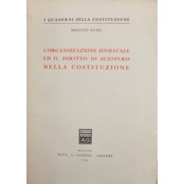 Bild des Verkufers fr L'organizzazione sindacale ed il diritto di sciopero nella Costituzione zum Verkauf von Libreria Antiquaria Giulio Cesare di Daniele Corradi