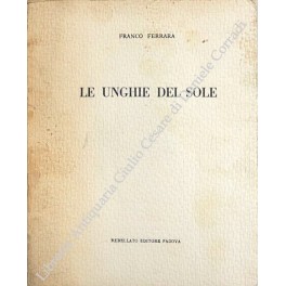 Immagine del venditore per Le unghie del sole venduto da Libreria Antiquaria Giulio Cesare di Daniele Corradi