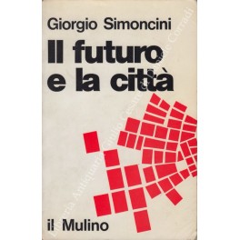 Bild des Verkufers fr Il futuro e la citt. Urbanistica e problemi di previsione urbana zum Verkauf von Libreria Antiquaria Giulio Cesare di Daniele Corradi