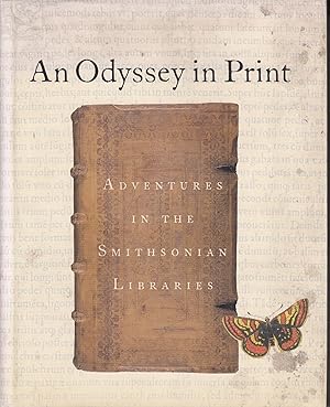 Bild des Verkufers fr An Odyssey in Print: Adventures in the Smithsonian Libraries zum Verkauf von MULTI BOOK