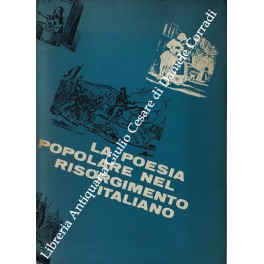 Imagen del vendedor de La poesia popolare nel Risorgimento italiano a la venta por Libreria Antiquaria Giulio Cesare di Daniele Corradi