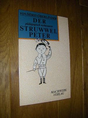 Der pädagogisch verbesserte Struwwelpeter. Ein lustiges Bilderbuch für Kinder von 30 - 60 Jahren