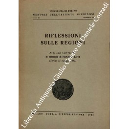 Bild des Verkufers fr Riflessioni sulle regioni. Atti del convegno in memoria di Franco Levi (Torino 15 maggio 1981) zum Verkauf von Libreria Antiquaria Giulio Cesare di Daniele Corradi