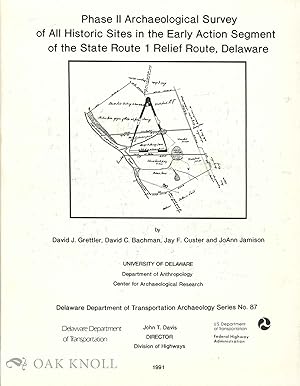 Image du vendeur pour PHASE II ARCHAEOLOGICAL SURVEY OF ALL HISTORIC SITES IN THE EARLY ACTION SEGMENT OF THE STATE ROUTE 1 RELIEF ROUTE, DELAWARE mis en vente par Oak Knoll Books, ABAA, ILAB