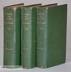 HISTORY OF THE STATE OF DELAWARE FROM THE EARLIEST SETTLEMENTS TO THE YEAR 1907