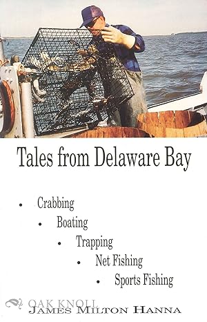 Seller image for TALES FROM DELAWARE BAY, CRABBING, BOATING, TRAPPING, NET FISHING, SPORTS FISHING for sale by Oak Knoll Books, ABAA, ILAB