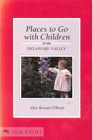 Imagen del vendedor de PLACES TO GO WITH CHILDREN IN THE DELAWARE VALLEY a la venta por Oak Knoll Books, ABAA, ILAB