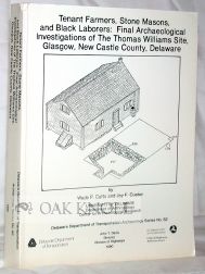 Image du vendeur pour TENANT FARMERS, STONE MASONS, AND BLACK LABORERS: FINAL ARCHAEOLOGICAL INVESTIGATIONS OF THE THOMAS WILLIAMS SITE, GLASGOW, NEW CASTLE COUNTY, DELAWARE mis en vente par Oak Knoll Books, ABAA, ILAB