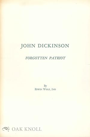 Image du vendeur pour JOHN DICKINSON, FORGOTTEN PATRIOT mis en vente par Oak Knoll Books, ABAA, ILAB