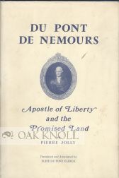 Image du vendeur pour DU PONT DE NEMOURS, APOSTLE OF LIBERTY AND THE PROMISED LAND mis en vente par Oak Knoll Books, ABAA, ILAB