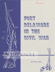 Immagine del venditore per FORT DELAWARE IN THE CIVIL WAR venduto da Oak Knoll Books, ABAA, ILAB