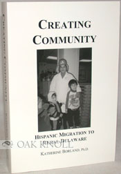 Seller image for CREATING COMMUNITY, HISPANIC MIGRATION TO RURAL DELAWARE for sale by Oak Knoll Books, ABAA, ILAB