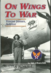 Bild des Verkufers fr ON WINGS TO WAR, TERESA JAMES, AVIATOR zum Verkauf von Oak Knoll Books, ABAA, ILAB