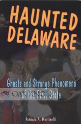 Immagine del venditore per HAUNTED DELAWARE, GHOSTS AND STRANGE PHENOMENA OF THE FIRST STATE venduto da Oak Knoll Books, ABAA, ILAB