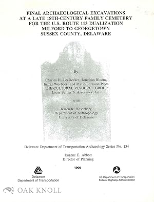 Bild des Verkufers fr FINAL ARCHAEOLOGICAL EXCAVATIONS AT A LATE 18TH-CENTURY FAMILY CEMETERY FOR THE U.S. ROUTE 113 DUALIZATION, MILFORD TO GEORGEOWN, SUSSEX COUNTY, DELAWARE zum Verkauf von Oak Knoll Books, ABAA, ILAB