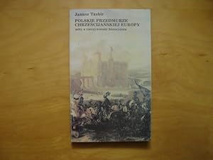 Seller image for Polskie przedmurze chrzescijanskiej Europy. Mity a rzeczywistosc historyczna for sale by Polish Bookstore in Ottawa