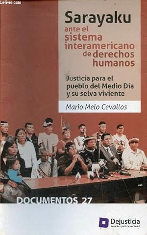 Sarayaku ante el sistema interamericano de derechos humanos : justicia para el pueblo del medio d...