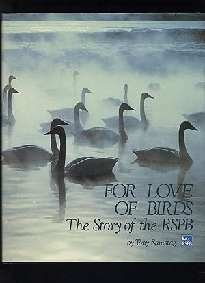 Seller image for For the Love of Birds: The Story of the Royal Society for the Protection of Birds 1889-1988 for sale by Calluna Books