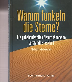 Bild des Verkufers fr Warum funkeln die Sterne ? Die geheimnisvollen Naturphnomene verstndlich erklrt. zum Verkauf von Ant. Abrechnungs- und Forstservice ISHGW