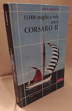 Immagine del venditore per 13.000 MIGLIA A VELA CON IL CORSARO II (1964) venduto da Invito alla Lettura