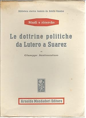 Immagine del venditore per LE DOTTRINE POLITICHE DA LUTERO A SUAREZ STUDI E RICRCHE venduto da Libreria Rita Vittadello