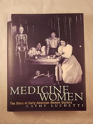 Bild des Verkufers fr Medicine Women The Story of Early-American Women Doctors zum Verkauf von WellRead Books A.B.A.A.