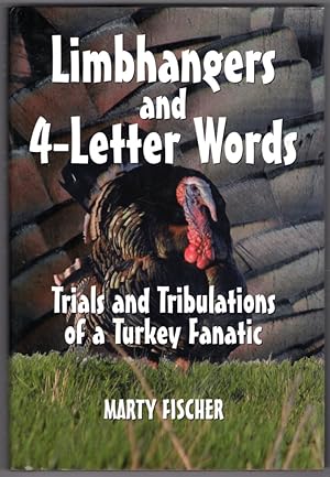 Limbhangers and 4-Letter Words (Trials and Tribulations of a Turkey Fanatic)