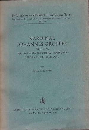 Bild des Verkufers fr Kardinal Johannes Gropper 1503-1559. Reformationsgeschichtliche Studien und Texte. Begrndet von Joseph Greving. Herausgegeben von Wilhelm Neuss. Heft 75. zum Verkauf von La Librera, Iberoamerikan. Buchhandlung